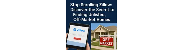 Stop Scrolling Zillow: Discover the Secret to Finding Unlisted, Off-Market Homes