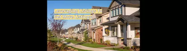 Unlock Your Full Potential: Leverage Listings to Generate More Listings with Our Proven System