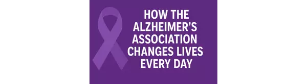 How the Alzheimer’s Association Changes Lives Every Day