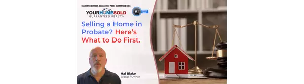 Selling a Home in Probate? Here’s What to Do First