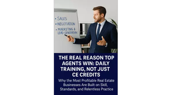 The Real Reason Top-producing agents Win: Daily Training , Not Just CE Credits