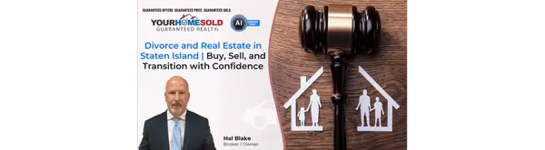 Divorce and Real Estate in Staten Island | Buy, Sell, and Transition with Confidence