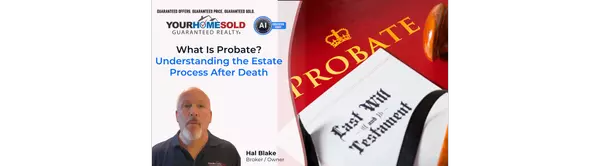 What Is Probate? Understanding the Estate Process After Death