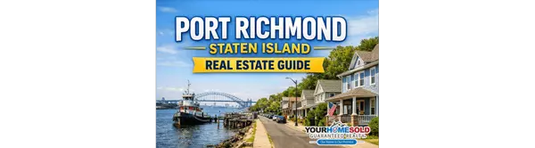 Port Richmond, Staten Island: A Neighborhood of History, Value, and Opportunity