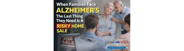 When Families Face Alzheimer’s, the Last Thing They Need Is a Risky Home Sale,Hal Blake