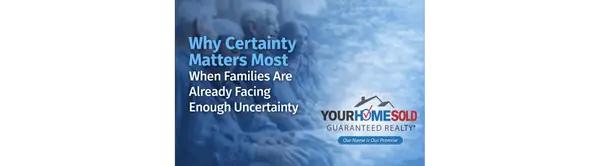 Why Certainty Matters Most When Families Are Already Facing Enough Uncertainty,Hal Blake
