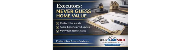 Why Executors Should Never Guess the Value of an Inherited Home,Hal Blake