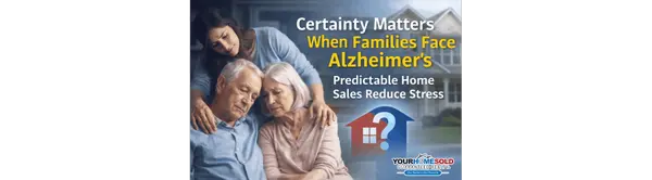 Certainty Matters When Families Face Alzheimer’s: Why Predictable Home Sales Can Reduce Stress During Difficult Times,Hal Blake