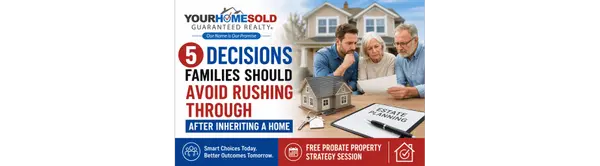 feature image of 5 Decisions Families Should Avoid Rushing Through After Inheriting a Home