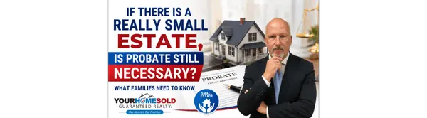 If There Is a Really Small Estate, Is Probate Still Necessary?