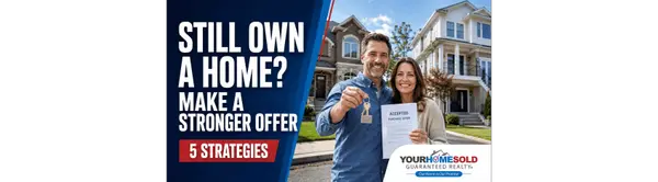 Can You Make a Non-Contingent Offer When You Still Own a Home? 5 Strategies Move-Up Buyers Should Explore