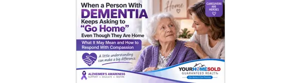 When a Person With Dementia Keeps Asking to “Go Home” Even Though They Are Home