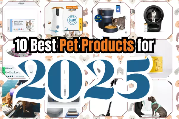The 10 Best Pet Products of 2025: Must-Haves for Every Pet Parent,Joanna Maud
