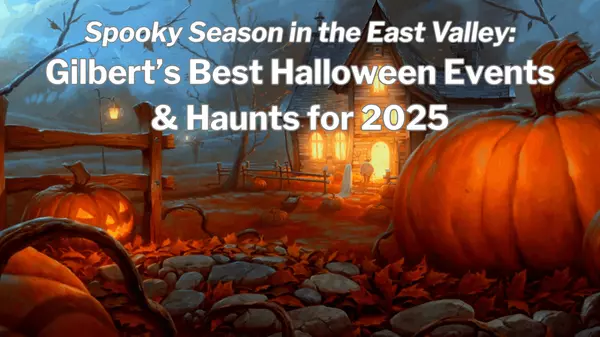 Spooky Season in the East Valley: Gilbert’s Best Halloween Events & Haunts for 2025