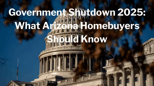 Government Shutdown 2025: What Arizona Homebuyers Should Know,Kelly Saggione