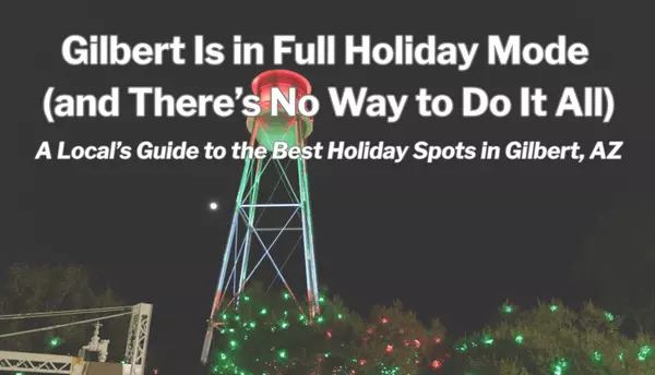 Gilbert Is in Full Holiday Mode (and There’s No Way to Do It All)