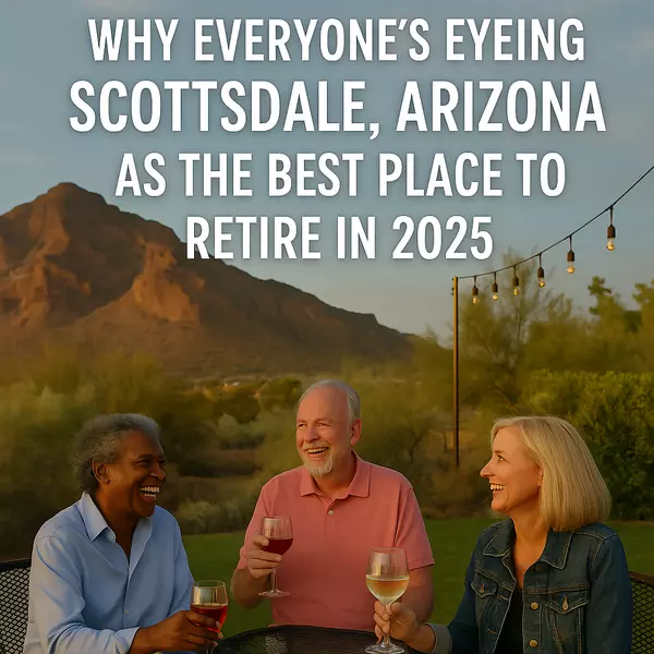 Why Everyone’s Eyeing Scottsdale, Arizona as the Best Place to Retire in 2025