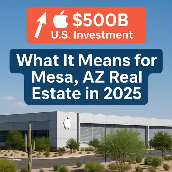 Apple’s $500B Investment Could Reshape Arizona’s Housing Market — Here’s What We Know