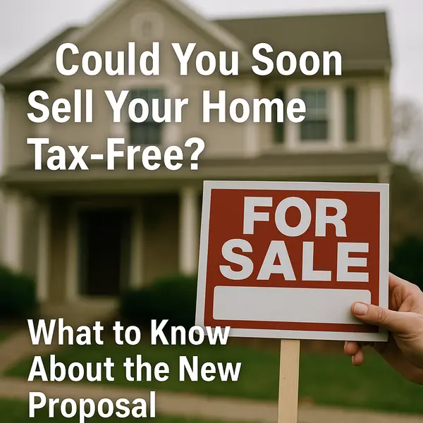 Could You Soon Sell Your Home Tax-Free? What to Know About the New Proposal What’s Going On,Kelly Saggione