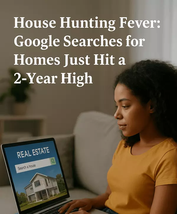 House Hunting Fever: Google Searches for Homes Just Hit a 2-Year High