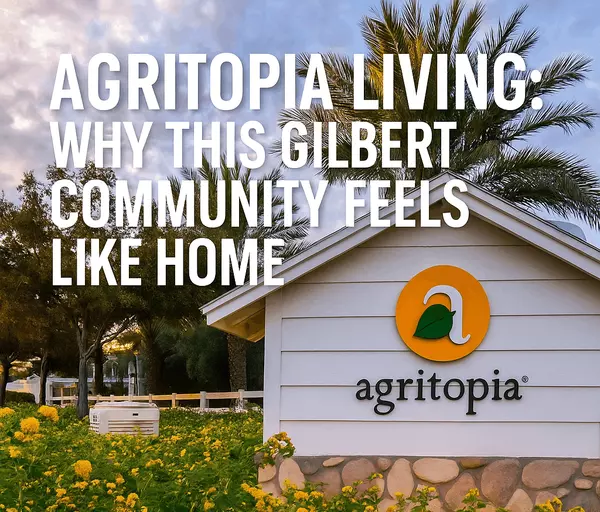 Agritopia Living: Why This Gilbert Community Feels Like Home