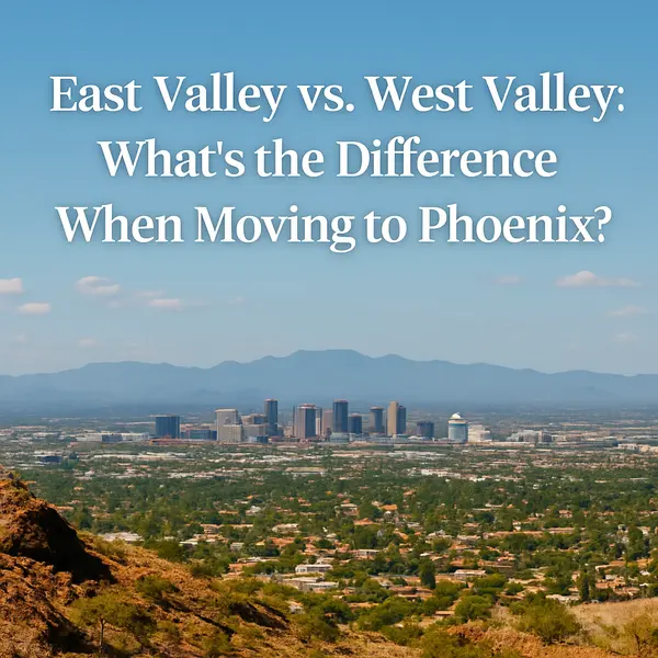East Valley vs. West Valley: What’s the Difference When Moving to Phoenix?,Kelly Saggione