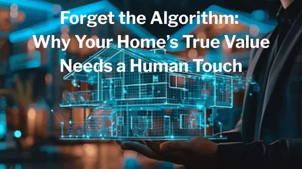 Forget the Algorithm: Why Your Home’s True Value Needs a Human Touch,Kelly Saggione