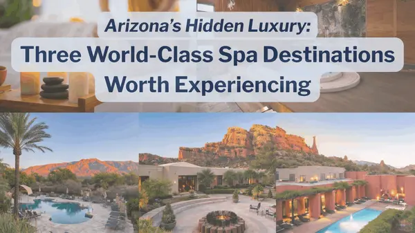 Arizona’s Hidden Luxury: Three World-Class Spa Destinations Worth Experiencing