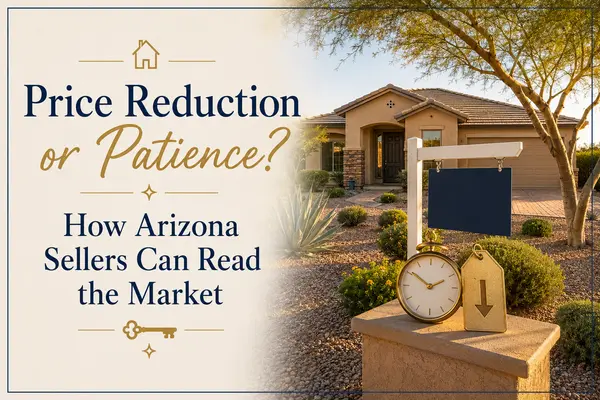 Price Reduction or Patience? How Arizona Sellers Can Read the Market