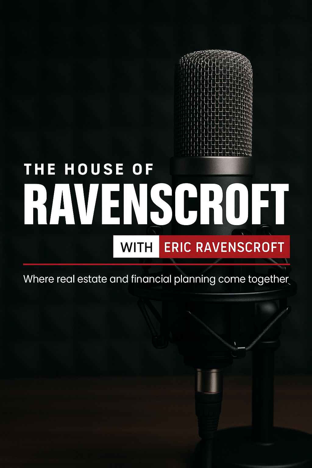 The House of Ravenscroft Podcast — Real Estate & Wealth Strategy with Eric Ravenscroft
