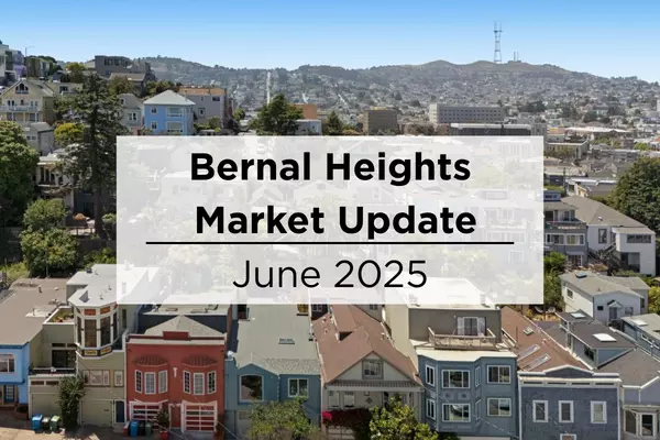 Why Bernal Heights Continues to Shine in San Francisco’s Real Estate Market (June 2025 Update)