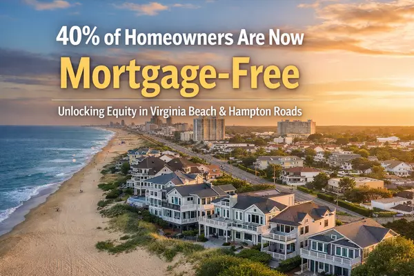 Why 40% of Homeowners Are Mortgage-Free — And What It Means for Virginia Beach Homeowners