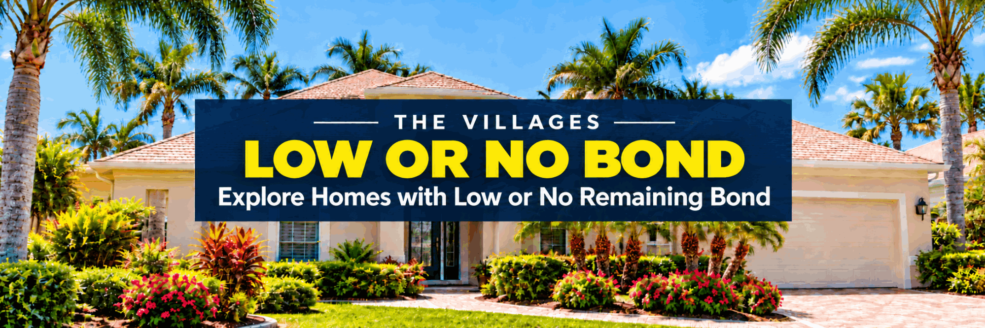 The Villages — Low or No Bond Homes