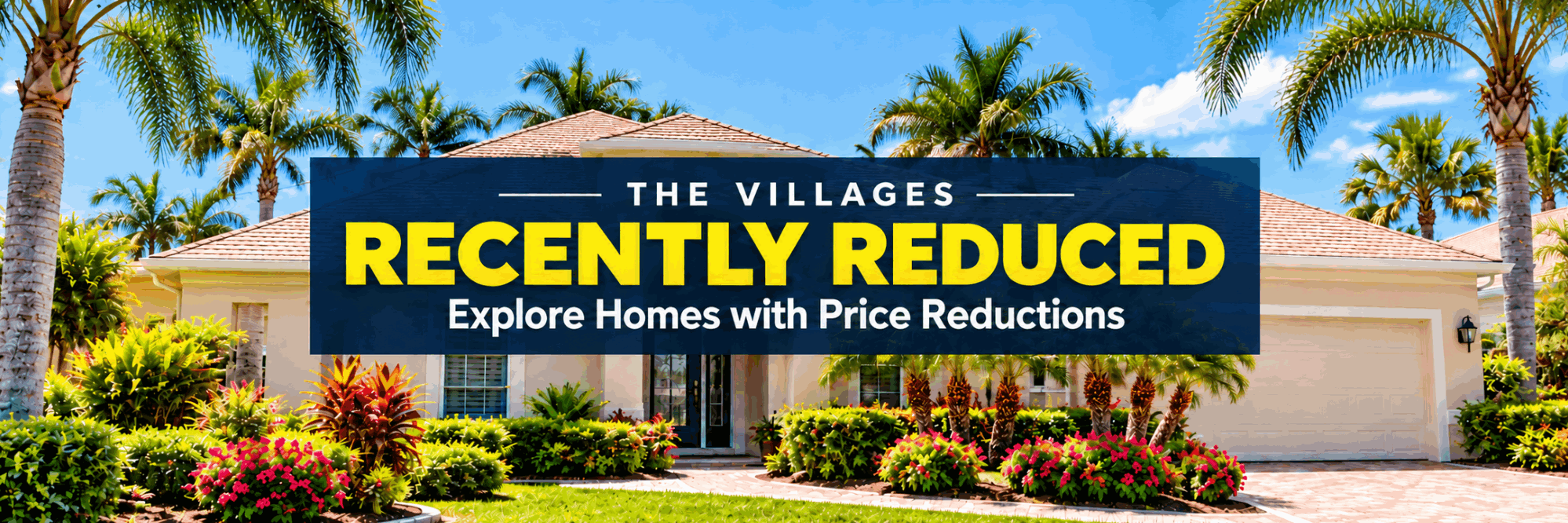 The Villages — Recently Reduced Homes