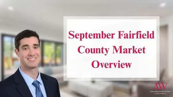 September Fairfield County Market Overview,Adam Wagner