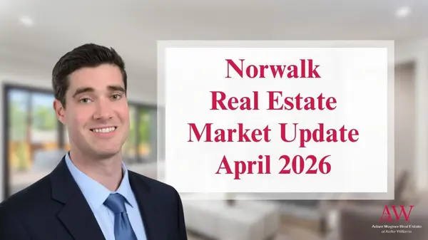 Norwalk Real Estate Market Update – April 2026