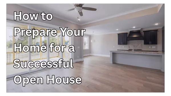 How to Prepare Your Home for a Successful Open House