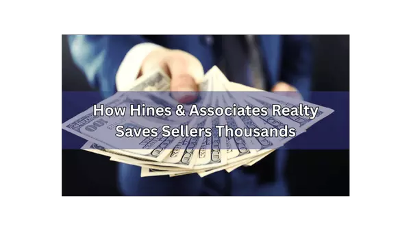 How Hines & Associates Realty Saves Sellers Thousands