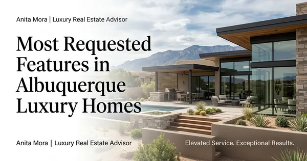 Most Requested Features in Albuquerque Luxury Homes