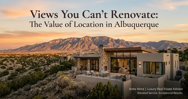 Views You Can't Renovate: The Value of Location in Albuquerque