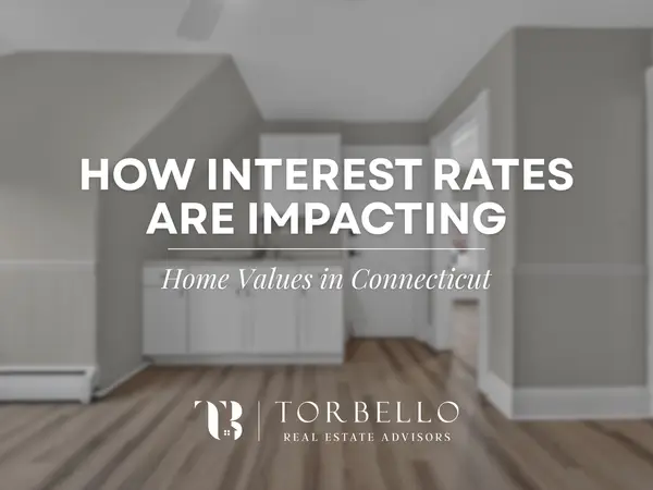 How Interest Rates Are Impacting Home Values in Connecticut,Ilka Torres