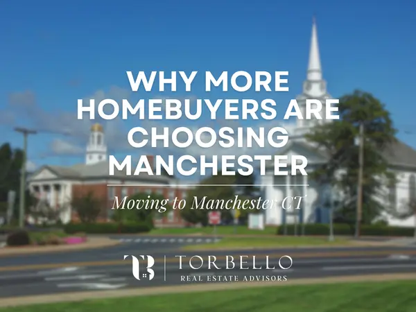 Why More Homebuyers Are Choosing Manchester, Connecticut,Ilka Torres
