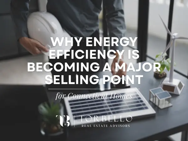 Why Energy Efficiency Is Becoming a Major Selling Point for Connecticut Homes