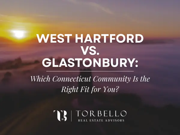 West Hartford vs. Glastonbury: Which Connecticut Community Is the Right Fit for You?