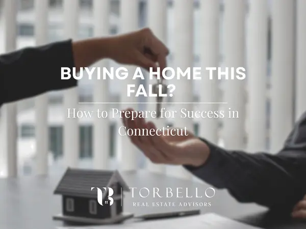 Buying a Home in Connecticut This Fall? Here's What You Should Be Doing Right Now