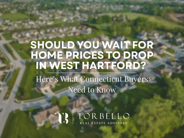feature image of Should You Wait for Home Prices to Drop in West Hartford? Here’s What Connecticut Buyers Need to Know