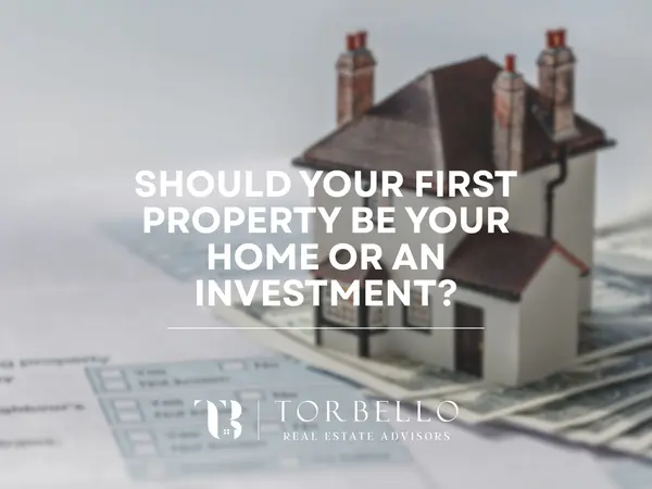 Should Your First Property Be Your Home or an Investment?