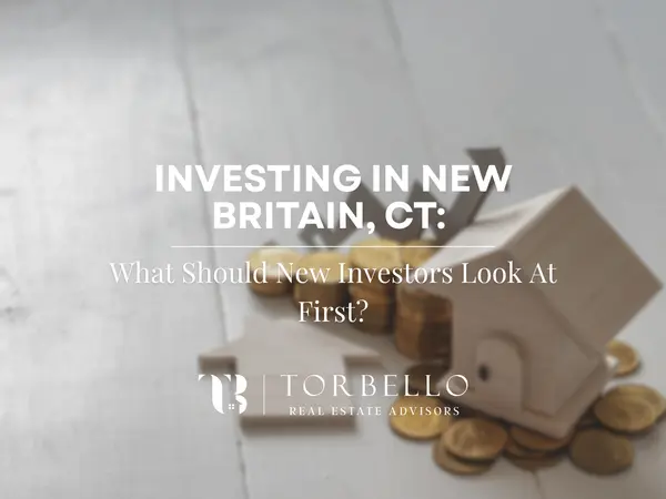 feature image of Investing in New Britain, CT: What Should New Investors Look At First?
