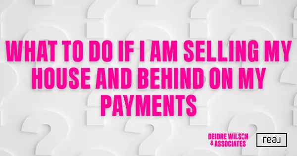 How Do I Sell My Las Vegas Home If I’m Behind on Payments? — Deidre Wilson, Las Vegas & Henderson, NV Realtor®