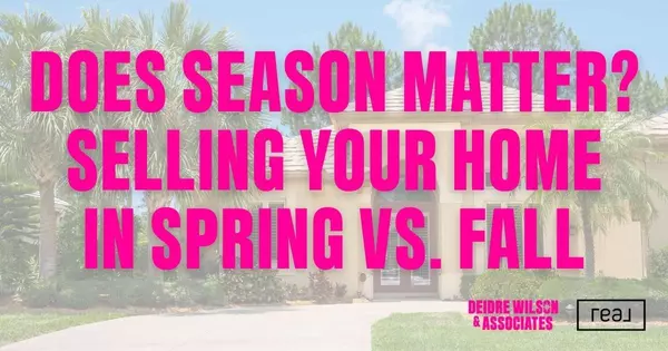 Does Season Matter? Selling Your Henderson Home in Spring vs. Fall — Deidre Wilson, Las Vegas & Henderson, NV Realtor®